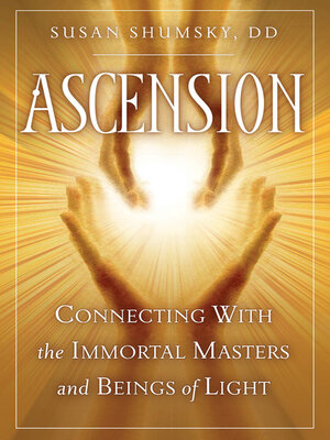 cover image of Ascension: Connecting With the Immortal Masters and Beings of Light